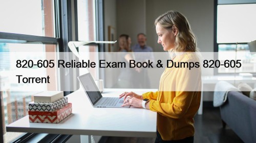 820-605 Reliable Exam Book & Dumps 820-605 Torrent